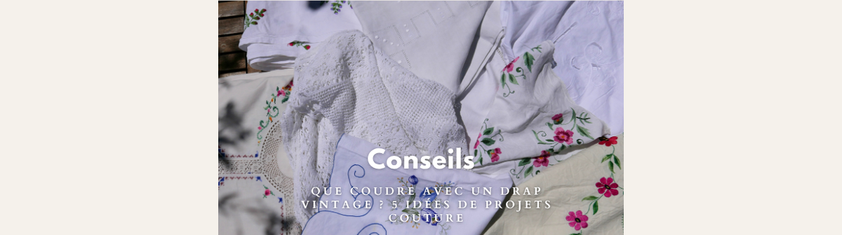 Que coudre avec un drap vintage ? 5 idées de projets couture