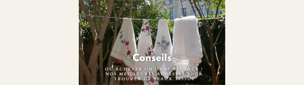 Où acheter un drap vintage ? Nos meilleures adresses pour trouver de beaux tissus